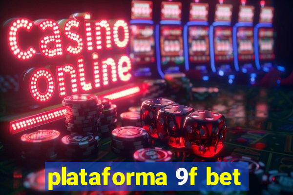 plataforma 9f bet